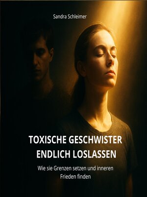 cover image of Toxische Geschwister endlich loslassen